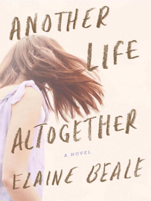 Title details for Another Life Altogether by Elaine Beale - Wait list